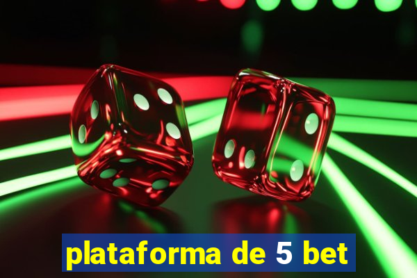 plataforma de 5 bet